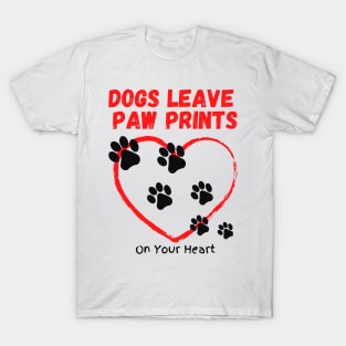 Dogs Leave Paw Prints On Your Heart T-Shirt